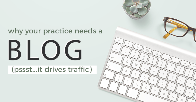 Why Your Practice Needs a Blog | Expand Your Online Presence With Content